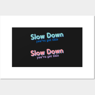 Slow Down Posters and Art